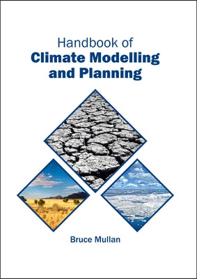 Handbook of Climate Modelling and Planning by Mullan, Bruce
