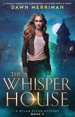 The Whisper House: A totally addictive paranormal mystery with a twist by Merriman, Dawn