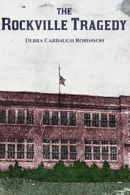 The Rockville Tragedy by Robinson, Debra Carbaugh