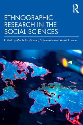 Ethnographic Research in the Social Sciences by Sahoo, Madhulika