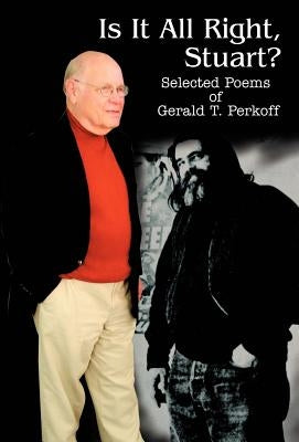 Is It All Right, Stuart?: Selected Poems of Gerald T. Perkoff by Perkoff, Gerald T.