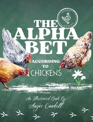 The Alphabet According to Chickens by Candell, Angie