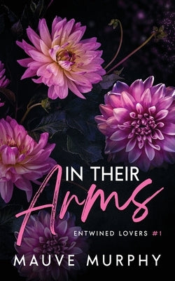 In Their Arms (Discreet Cover): An MMF Bisexual Menage Romance by Murphy, Mauve