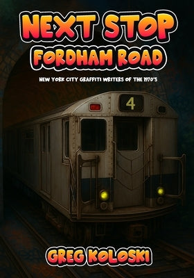 Next Stop Fordham Road by Koloski, Greg