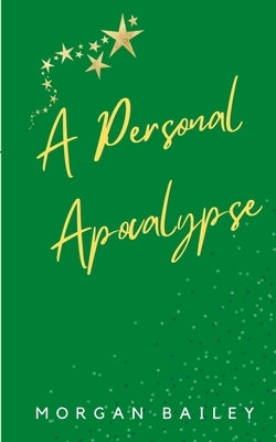 A Personal Apocalypse by Bailey, Morgan