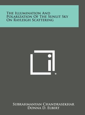 The Illumination and Polarization of the Sunlit Sky on Rayleigh Scattering by Chandrasekhar, Subrahmanyan