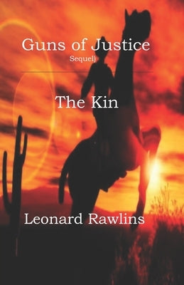 Guns of Justice: The Kin by Rawlins, Leonard