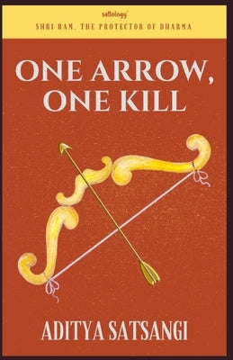 One Arrow, One Kill: Jai Shri Ram by Satsangi, Aditya