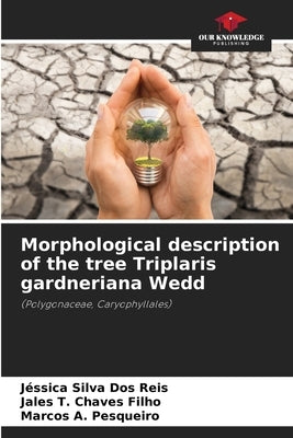 Morphological description of the tree Triplaris gardneriana Wedd by Silva Dos Reis, Jéssica