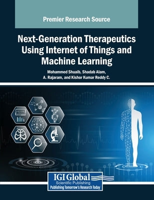 Next-Generation Therapeutics Using Internet of Things and Machine Learning by Shuaib, Mohammed