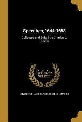 Speeches, 1644-1658 by Cromwell, Oliver 1599-1658