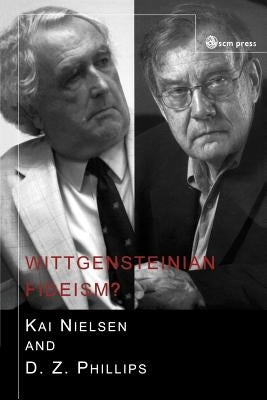 Wittgensteinian Fideism? by Nelson, Kai