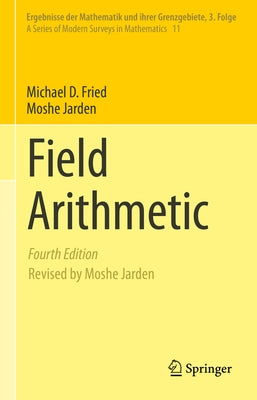 Field Arithmetic by Fried, Michael D.
