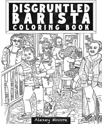 Disgruntled Barista Coloring Book by Moore, Alexey Katherine
