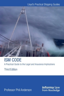 The Ism Code: A Practical Guide to the Legal and Insurance Implications: A Practical Guide to the Legal and Insurance Implications by Anderson, Phil