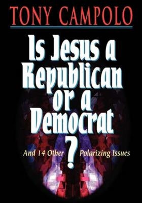 Is Jesus a Democrat or a Republican? by Campolo, Tony