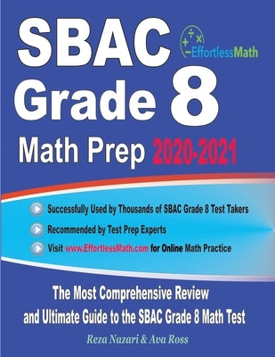 SBAC Grade 8 Math Prep 2020-2021: The Most Comprehensive Review and Ultimate Guide to the SBAC Grade 8 Math Test by Ross, Ava