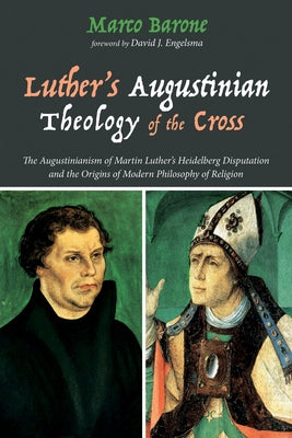 Luther's Augustinian Theology of the Cross by Barone, Marco