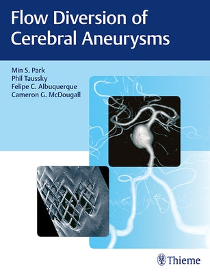 Flow Diversion of Cerebral Aneurysms by Park, Min S.
