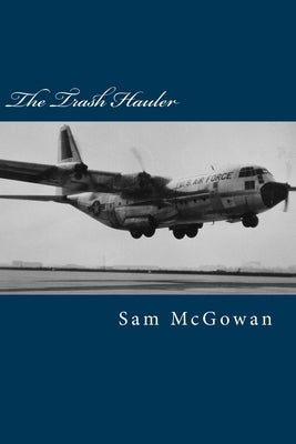 The Trash Hauler by McGowan, Sam
