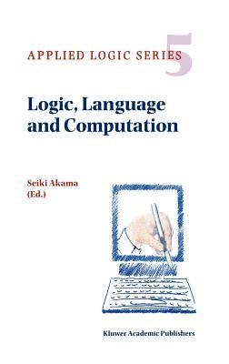 Logic, Language and Computation by Akama, S.