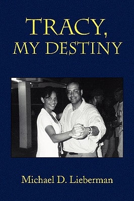 Tracy, My Destiny by Lieberman, Michael D.