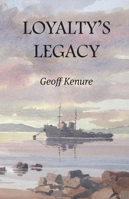 Loyalty's Legacy by Kenure, Geoff