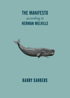 The Manifesto of Herman Melville by Sanders, Barry