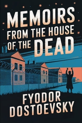 Memoirs from the House of the Dead: A New Translation by Petault, David