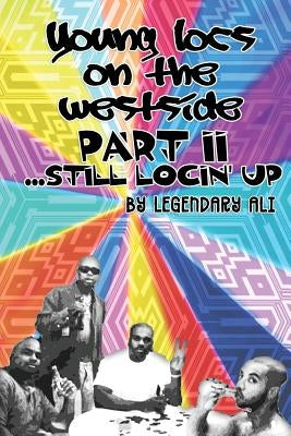 Young Locs on the Westside, Part II: Still Locin' Up by Ali, Legendary