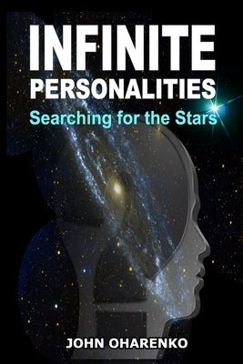 Infinite Personalities: Searching for the Stars by Oharenko, John