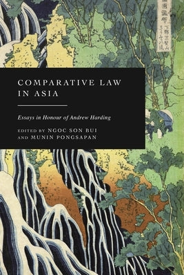 Comparative Law in Asia: Essays in Honour of Andrew Harding by Bui, Ngoc Son