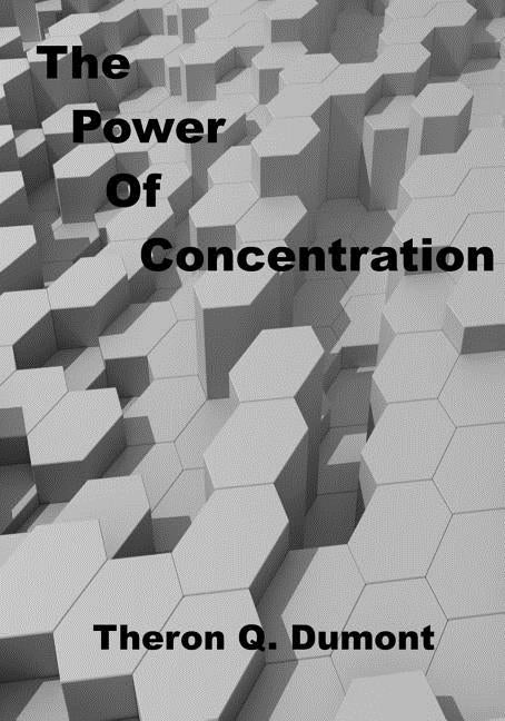 The Power of Concentration: Personal Growth Success (Aura Press) by Dumont, Theron Q.