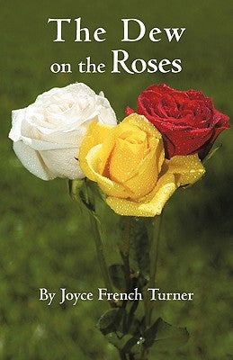 The Dew on the Roses by Turner, Joyce French