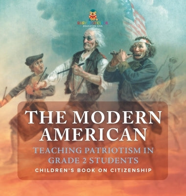 The Modern American: Teaching Patriotism in Grade 2 Students Children's Book on Citizenship by Baby Professor