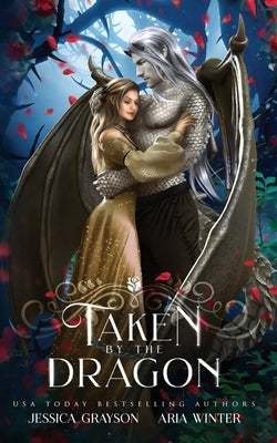 Taken By The Dragon: A Beauty and the Beast Retelling by Winter, Aria