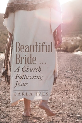 Beautiful Bride ... a Church Following Jesus by Ives, Carla