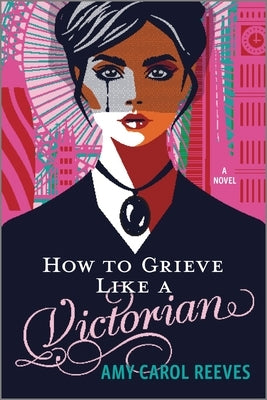 How to Grieve Like a Victorian by Reeves, Amy Carol