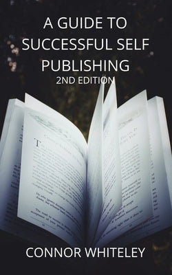 A Guide to Success Self-Publishing by Whiteley, Connor