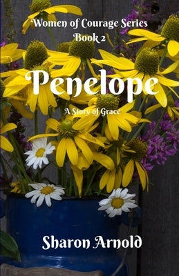 Penelope: A Story of Grace by Arnold, Sharon