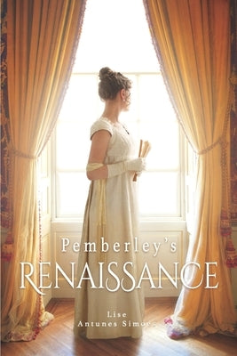 Pemberley's Renaissance: A Pride and Prejudice continuation, translated from French by Antunes Simoes, Lise