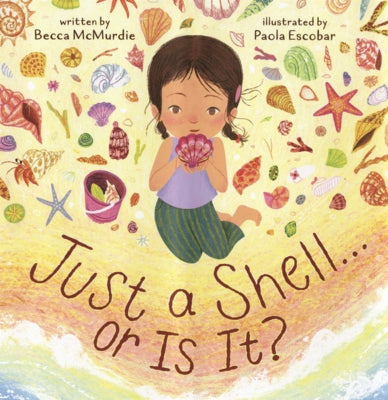 Just a Shell... or Is It? by McMurdie, Becca