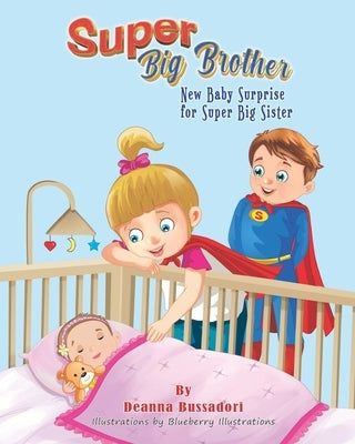 Super Big Brother: New Baby Surprise for Super Big Sister by Illustrations, Blueberry