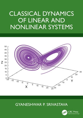 Classical Dynamics of Linear and Nonlinear Systems by Srivastava, Gyaneshwar P.