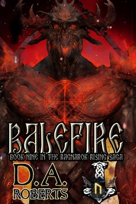 Balefire: Book Nine of the Ragnaro Rising Saga by Roberts, D. A.