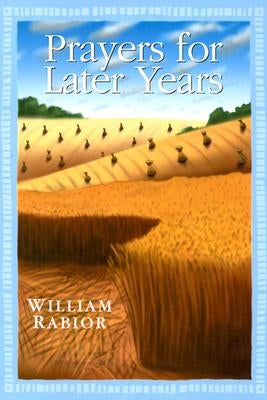 Prayers for Later Years by Rabior, William