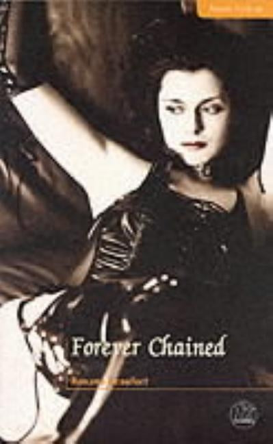Forever Chained: Under restraint and subjected to unnatural desires by Beaufort, Roxane