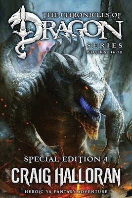 The Chronicles of Dragon Series: Special Edition #4 (Books 16-20): Heroic YA Fantasy Adventure by Halloran, Craig