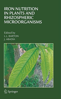 Iron Nutrition in Plants and Rhizospheric Microorganisms by Barton, Larry L.
