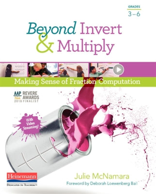 Beyond Invert & Multiply: Making Sense of Fraction Computation by McNamara, Julie